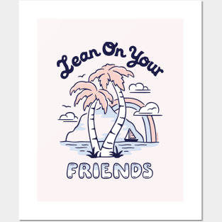 Lean On Your Friends Posters and Art